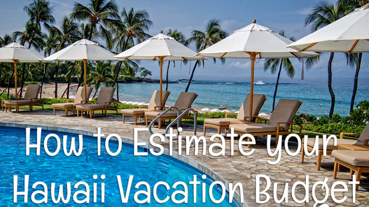 How much for a trip to Hawaii in 13? (Hawaii vacation budget