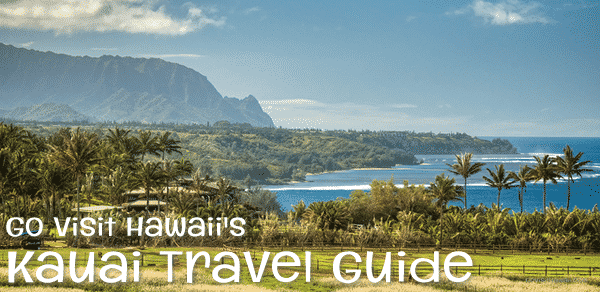 Go Visit Hawaii's Kauai Travel Guide
