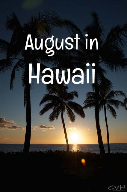 Is August A Good Month To Visit Hawaii Go Visit Hawaii