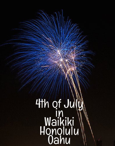 July 4th Fireworks & Events for Waikiki, Honolulu, Oahu 2018 - Go Visit